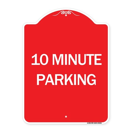 Signmission Designer Series Sign-10 Minute Parking, Red & White Aluminum Sign, 18" x 24", RW-1824-24636 A-DES-RW-1824-24636